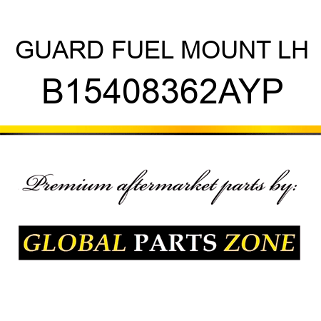 GUARD FUEL MOUNT LH B15408362AYP