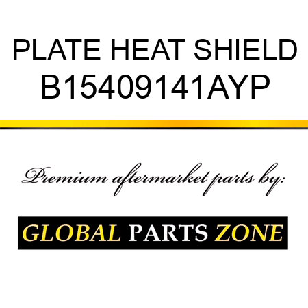 PLATE HEAT SHIELD B15409141AYP