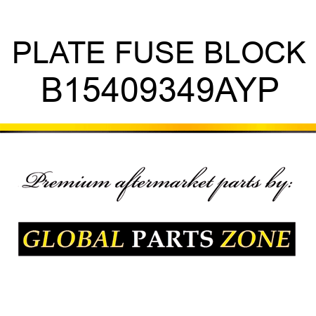 PLATE FUSE BLOCK B15409349AYP