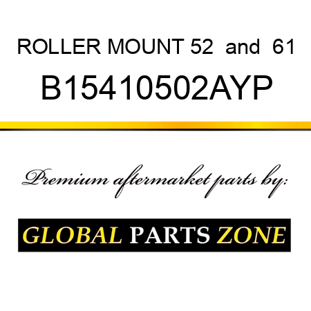 ROLLER MOUNT 52 & 61 B15410502AYP