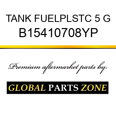 TANK FUELPLSTC 5 G B15410708YP