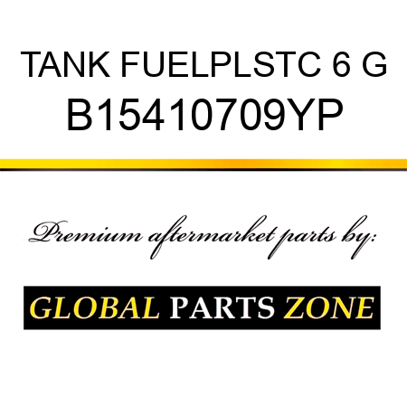 TANK FUELPLSTC 6 G B15410709YP