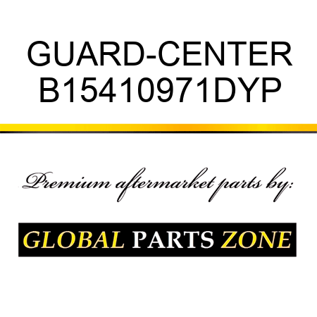 GUARD-CENTER B15410971DYP