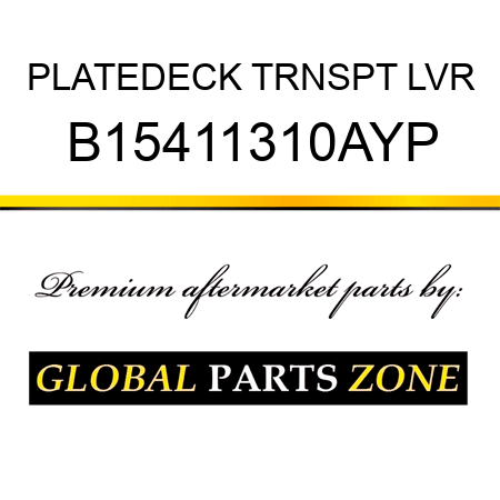 PLATEDECK TRNSPT LVR B15411310AYP