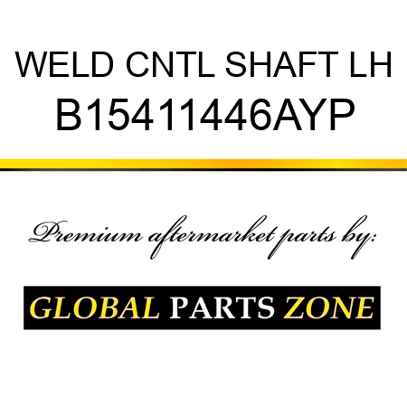 WELD CNTL SHAFT LH B15411446AYP