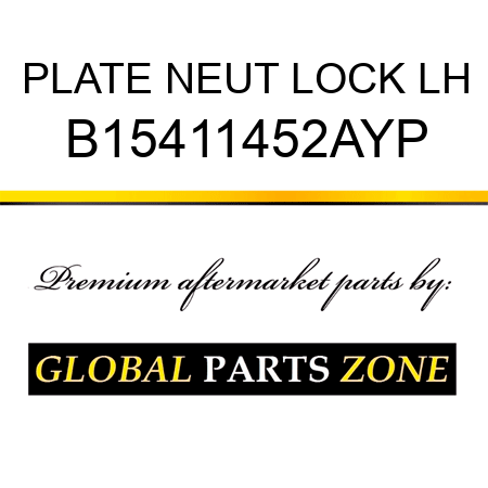 PLATE NEUT LOCK LH B15411452AYP