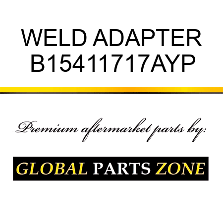 WELD ADAPTER B15411717AYP