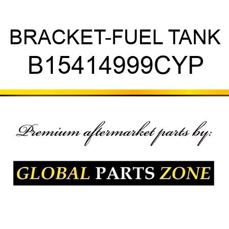 BRACKET-FUEL TANK B15414999CYP