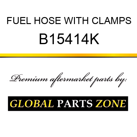 FUEL HOSE WITH CLAMPS B15414K