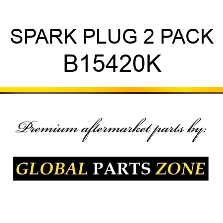 SPARK PLUG 2 PACK B15420K