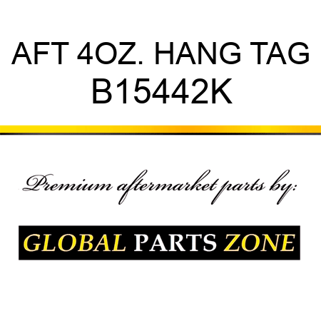 AFT 4OZ. HANG TAG B15442K
