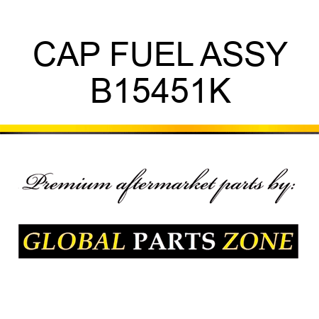 CAP FUEL ASSY B15451K