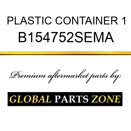 PLASTIC CONTAINER 1 B154752SEMA