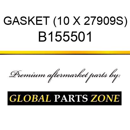 GASKET (10 X 27909S) B155501