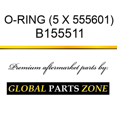 O-RING (5 X 555601) B155511