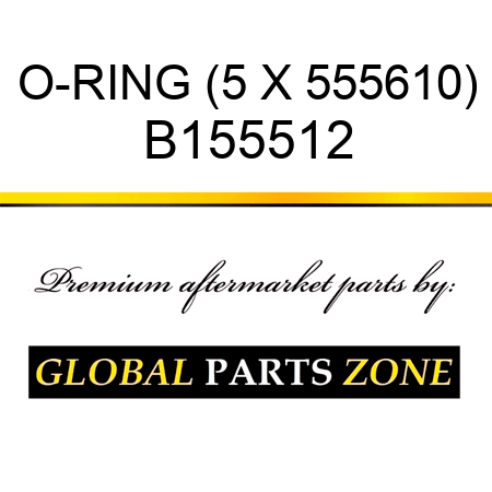 O-RING (5 X 555610) B155512