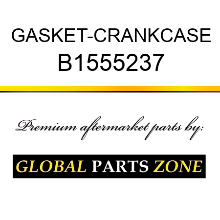 GASKET-CRANKCASE B1555237