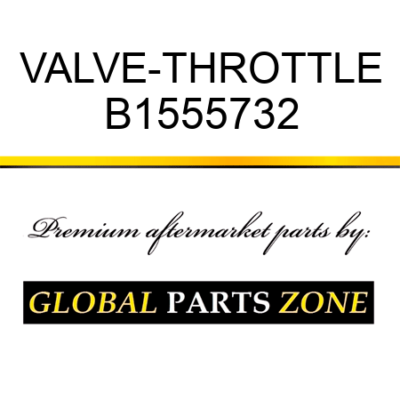 VALVE-THROTTLE B1555732