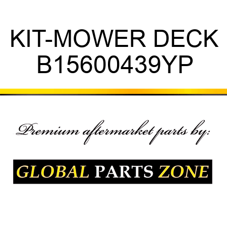 KIT-MOWER DECK B15600439YP