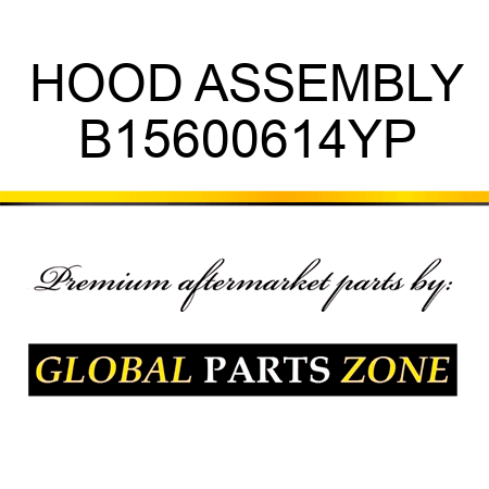 HOOD ASSEMBLY B15600614YP