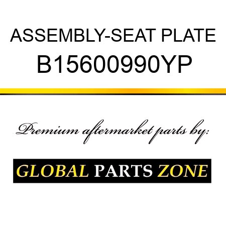 ASSEMBLY-SEAT PLATE B15600990YP