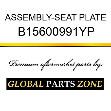 ASSEMBLY-SEAT PLATE B15600991YP