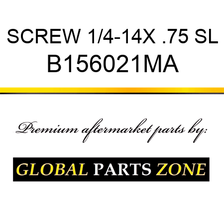 SCREW 1/4-14X .75 SL B156021MA