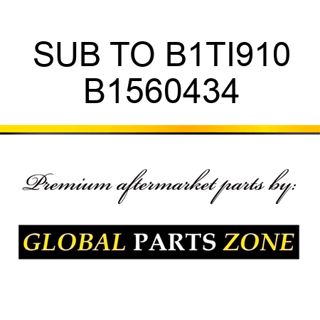 SUB TO B1TI910 B1560434