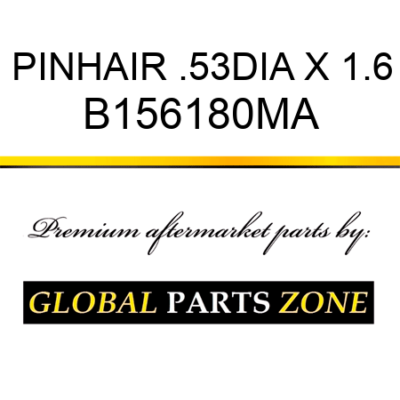 PINHAIR .53DIA X 1.6 B156180MA