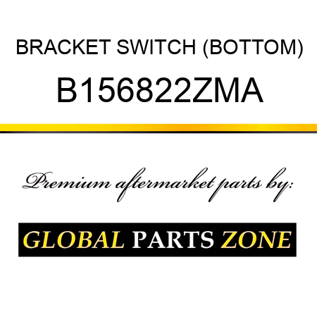 BRACKET SWITCH (BOTTOM) B156822ZMA