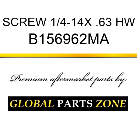 SCREW 1/4-14X .63 HW B156962MA