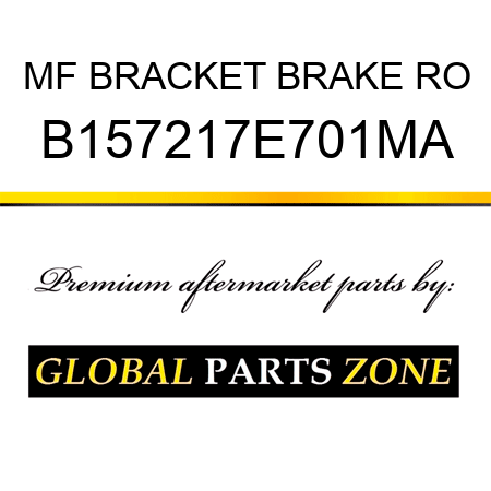 MF BRACKET BRAKE RO B157217E701MA