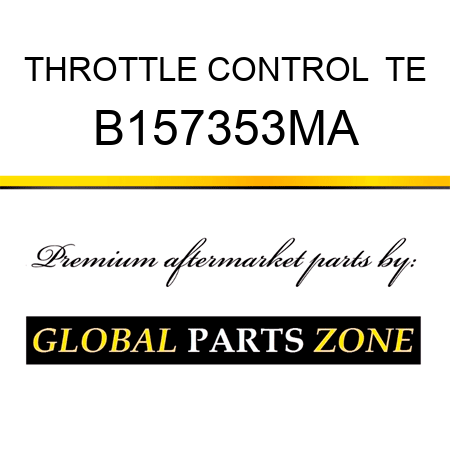 THROTTLE CONTROL  TE B157353MA