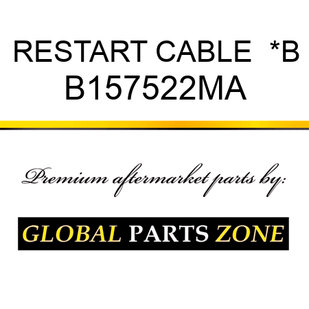 RESTART CABLE  *B B157522MA