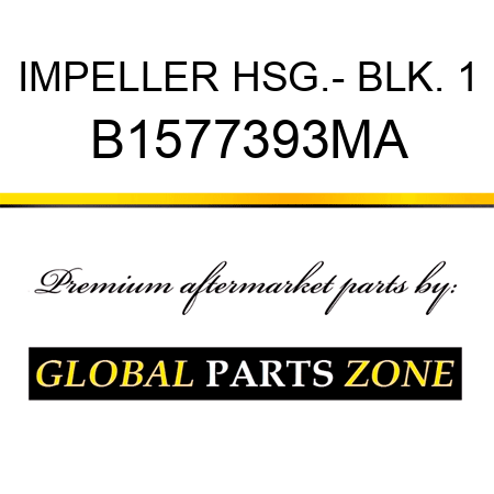 IMPELLER HSG.- BLK. 1 B1577393MA