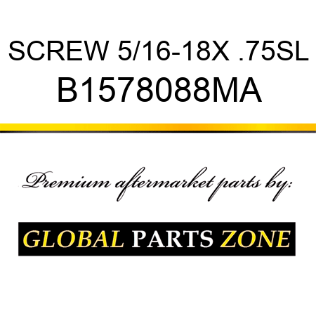 SCREW 5/16-18X .75SL B1578088MA