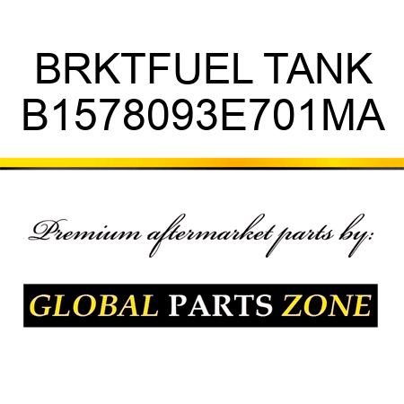 BRKTFUEL TANK B1578093E701MA