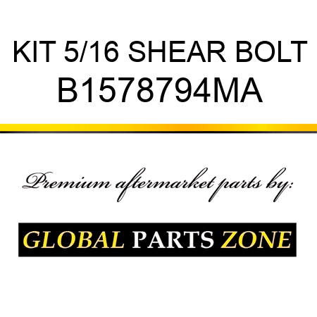 KIT 5/16 SHEAR BOLT B1578794MA