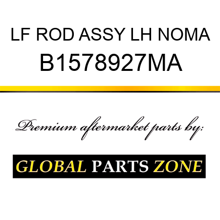 LF ROD ASSY LH NOMA B1578927MA