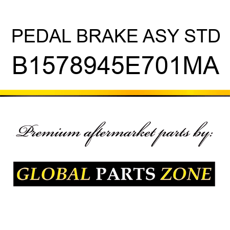 PEDAL BRAKE ASY STD B1578945E701MA