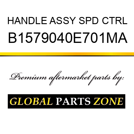 HANDLE ASSY SPD CTRL B1579040E701MA
