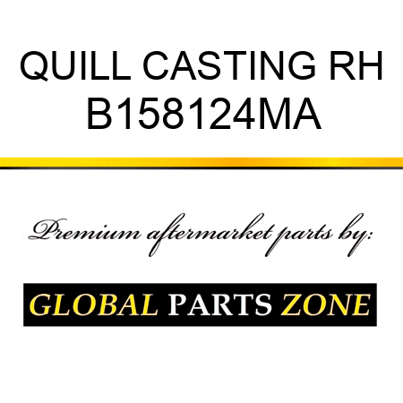 QUILL CASTING RH B158124MA