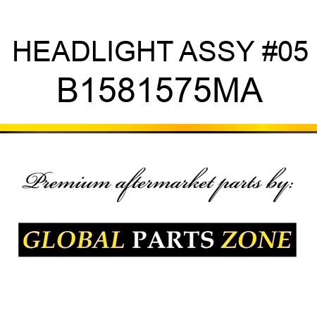 HEADLIGHT ASSY #05 B1581575MA