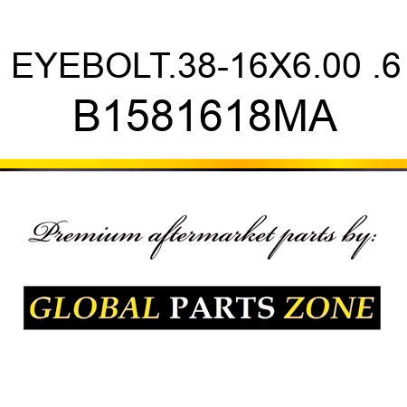 EYEBOLT.38-16X6.00 .6 B1581618MA