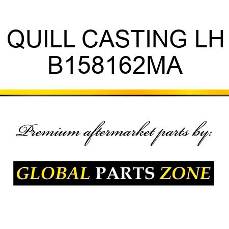 QUILL CASTING LH B158162MA