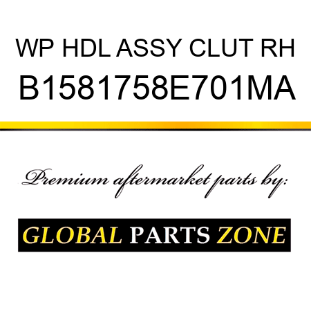 WP HDL ASSY CLUT RH B1581758E701MA