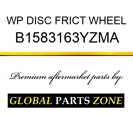 WP DISC FRICT WHEEL B1583163YZMA