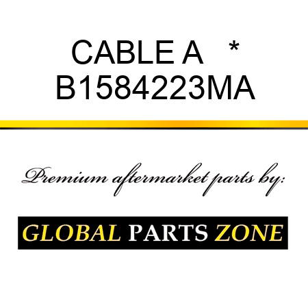 CABLE A   * B1584223MA