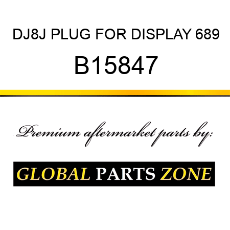 DJ8J PLUG FOR DISPLAY 689 B15847