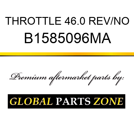 THROTTLE 46.0 REV/NO B1585096MA